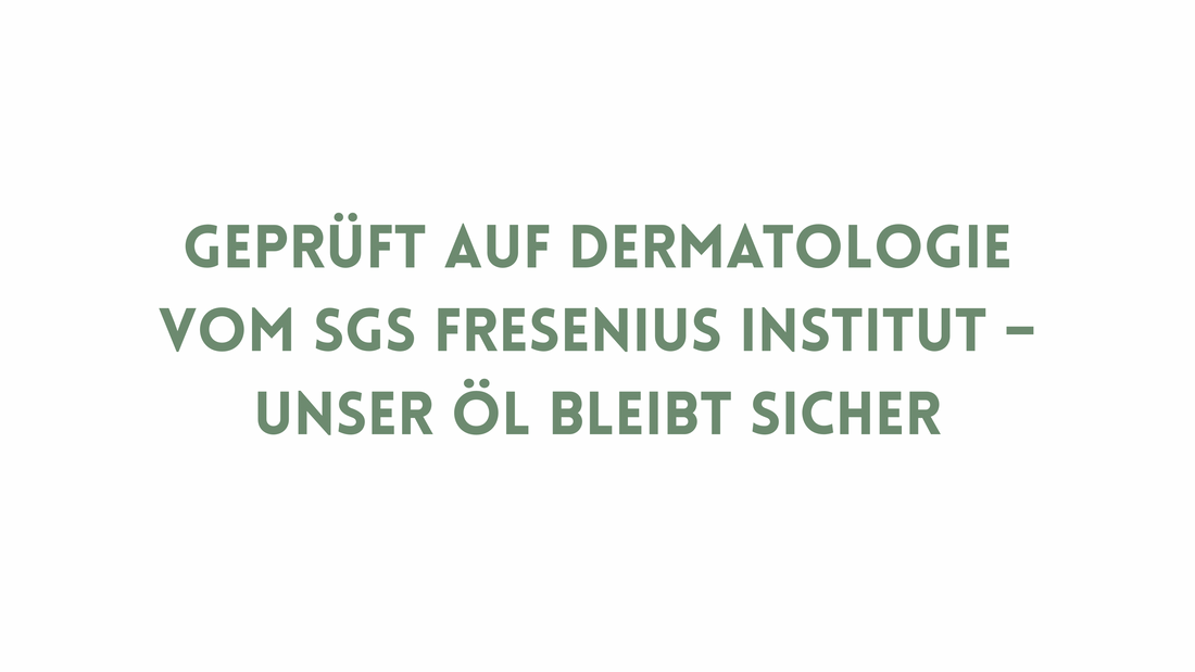 Dermatologisch getestet – wie unser Öl bei SGS Fresenius abgeschnitten hat