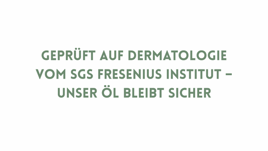 Dermatologisch getestet – wie unser Öl bei SGS Fresenius abgeschnitten hat