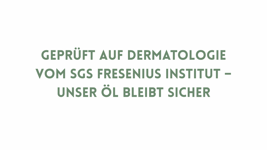 Dermatologisch getestet – wie unser Öl bei SGS Fresenius abgeschnitten hat