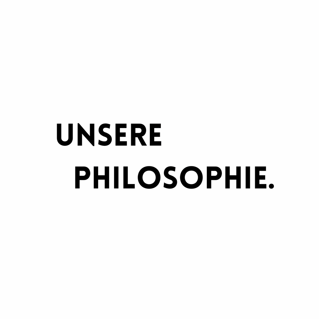 Our philosophy.